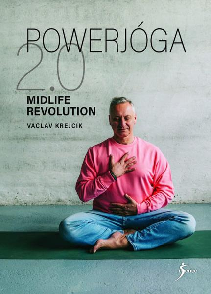 Powerjóga 2.0 (Midlife Revolution) - Václav Krejčík - kniha z kategorie Individuální sporty