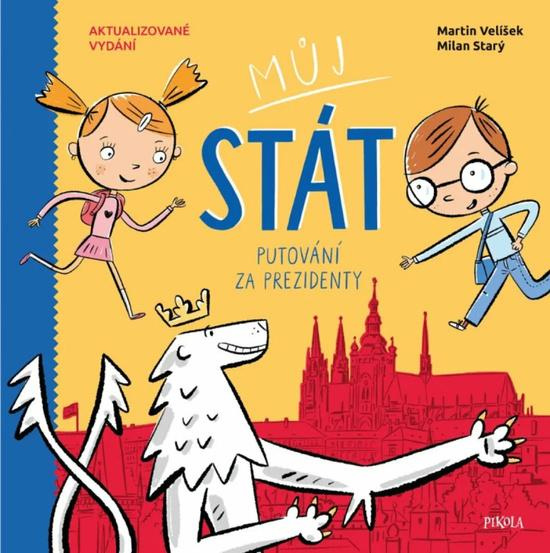 Můj stát. Putování za prezidenty - Martin Velíšek, Milan Starý - kniha z kategorie Naučné knihy