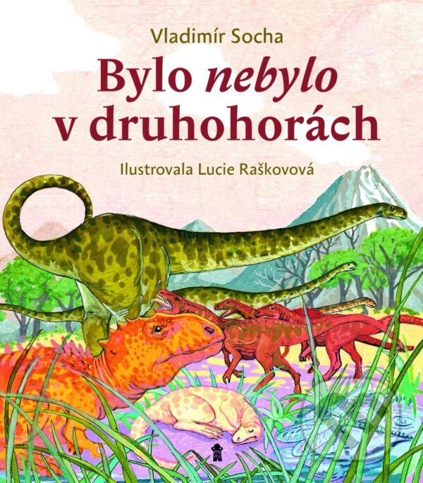 Bylo nebylo v druhohorách - Vladimír Socha,Bylo nebylo v druhohorách - Vladimír Socha - kniha z kategorie Naučné knihy