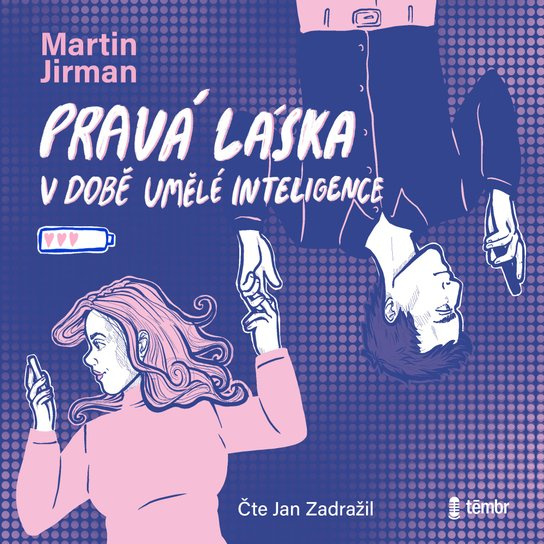 Pravá láska v době umělé inteligence -  Martin Jirman
