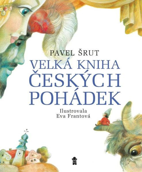 Velká kniha českých pohádek - Pavel Šrut,Velká kniha českých pohádek - Pavel Šrut - kniha z kategorie Rozprávky