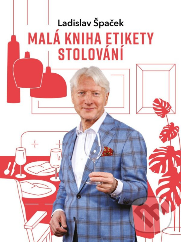 Malá kniha etikety stolování - Ladislav Špaček,Malá kniha etikety stolování - Ladislav Špaček - kniha z kategorie Etiketa