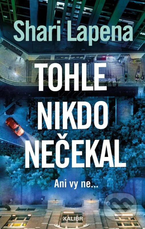 Tohle nikdo nečekal (Ani vy ne...) - Shari Lapena,Tohle nikdo nečekal (Ani vy ne...) - Shari Lapena - kniha z kategorie Thrillery