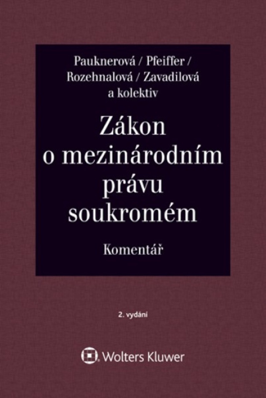 Zákon o mezinárodním právu soukromém Komentář - Monika Pauknerová, Magdalena Pfeiffer, Naděžda Rozehnalová, Marta Zavadilová, kolektiv