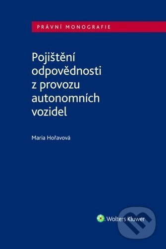 Pojištění odpovědnosti z provozu autonomních vozidel - kniha z kategorie Humanitní a společenské vědy