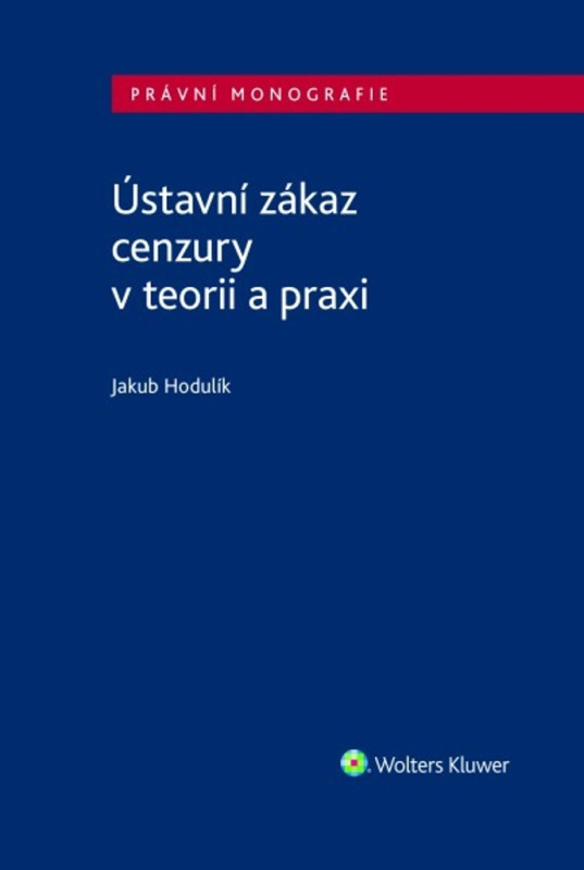 Ústavní zákaz cenzury v teorii a praxi - Jakub Hodulík - kniha z kategorie Humanitní a společenské vědy