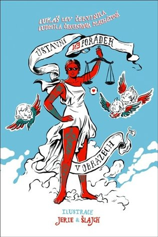Ústavní (ne)pořádek v obrazech - Lukáš Lev Červinka, Ludmila Červinková Machátová, Václav Šlajch (ilustrátor), Karel Jerie (ilustrátor) - kniha z…