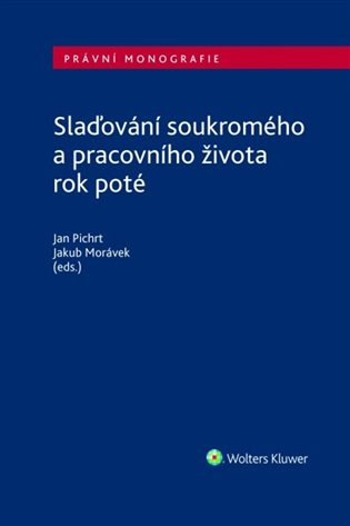 Slaďování soukromého a pracovního života rok poté - Jakub Morávek, Jan Pichrt - kniha z kategorie Personalistika