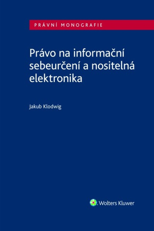 Právo na informační sebeurčení a nositelná elektronika - kniha z kategorie Humanitní a společenské vědy
