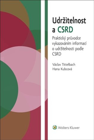Udržitelnost a CSRD (Praktický průvodce vykazováním informací o udržitelnosti podle CSRD) - kniha z kategorie Účetnictví a daně