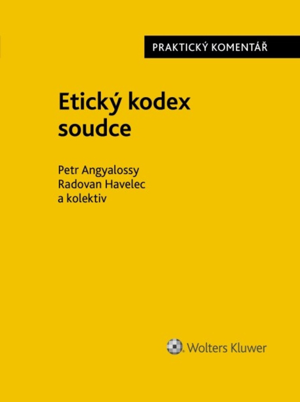 Etický kodex soudce (Praktický komentář) - Petr Angyalossy, Radovan Havelec - kniha z kategorie Humanitní a společenské vědy