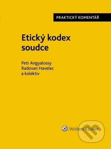 Etický kodex soudce (Praktický komentář) - Petr Angyalossy, Radovan Havelec - kniha z kategorie Humanitní a společenské vědy