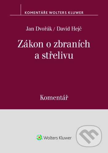 Zákon o zbraních a střelivu (Komentář) - Jan Dvořák, David Hejč - kniha z kategorie Právo