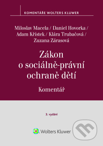 Zákon o sociálně-právní ochraně dětí - Miloslav Macela, Daniel Hovorka, Adam Křístek, Klára Trubačová, Zuzana Zárasová - kniha z kategorie Humanitní…
