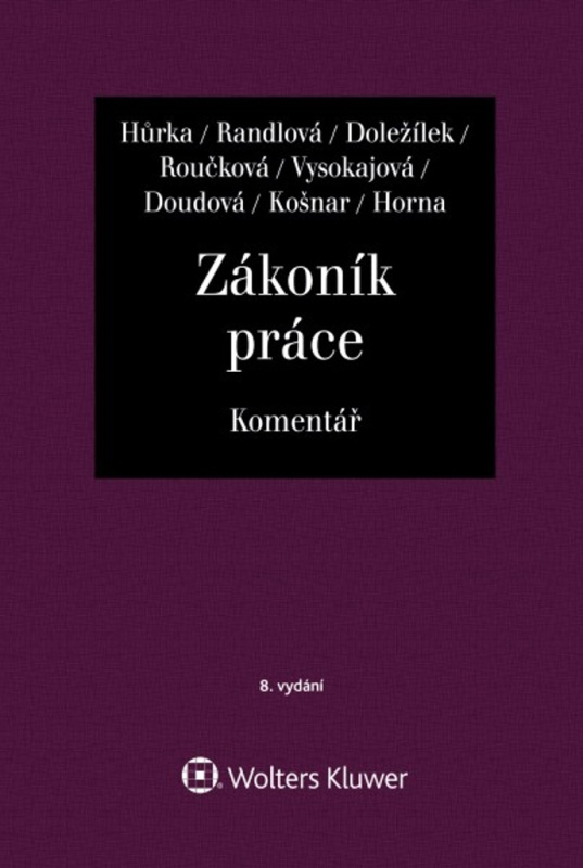 Zákoník práce - Komentář - Jiří Doležílek, Petr Hůrka, Nataša Randlová, Margerita Vysokajová, Dana Roučková, Michael Košnar, Soňa Doudová, Vladimír…