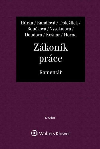 Zákoník práce - Komentář - Jiří Doležílek, Petr Hůrka, Nataša Randlová, Margerita Vysokajová, Dana Roučková, Michael Košnar, Soňa Doudová, Vladimír…