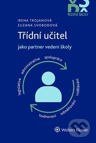 Třídní učitel jako partner vedení školy - Irena Trojanová, Zuzana Svobodová - kniha z kategorie Pedagogika