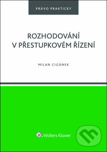Rozhodování v přestupkovém řízení - Milan Cigánek - kniha z kategorie Trestné právo