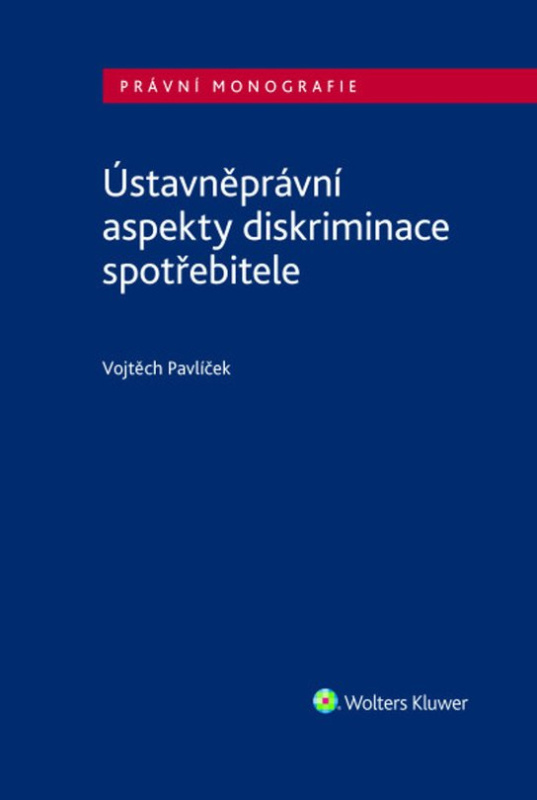 Ústavněprávní aspekty diskriminace spotřebitele -  Vojtěch Pavlíček