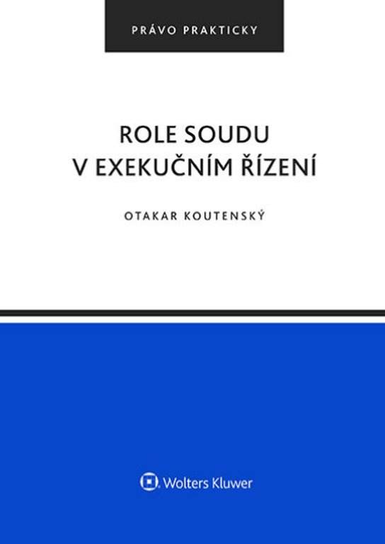 Role soudu v exekučním řízení -  Otakar Koutenský
