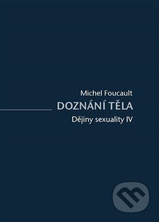 Dějiny sexuality IV. - Michel Foucault
