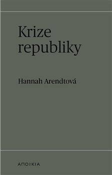 Krize republiky - Hannah Arendtová