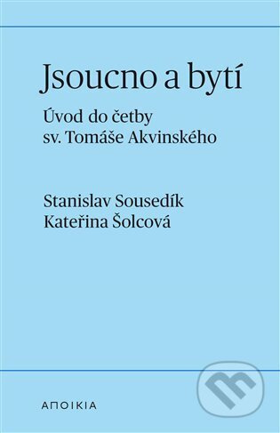 Jsoucno a bytí - Stanislav Sousedík, Kateřina Šolcová