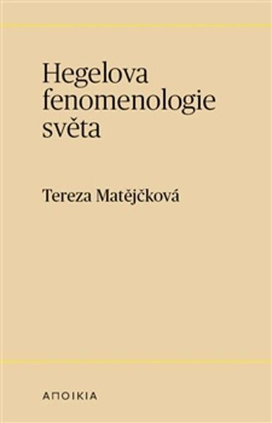 Hegelova fenomenologie světa - Tereza Matějčková