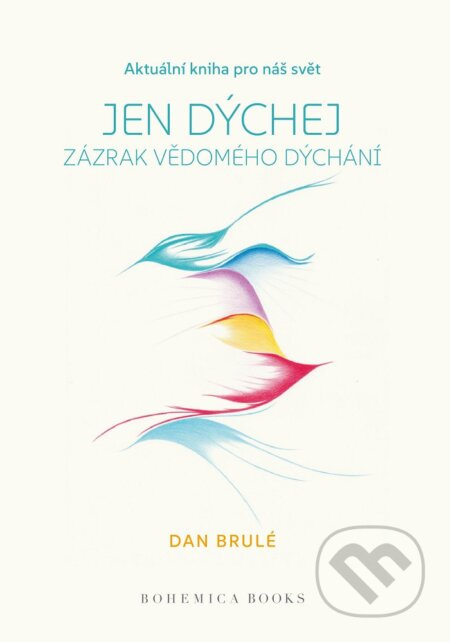 Jen dýchej (Zázrak vědomého dýchání) - Dan Brulé - kniha z kategorie Zdraví a životní styl