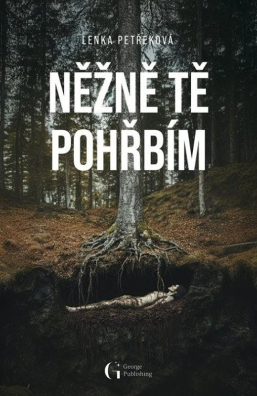 Něžně tě pohřbím - Lenka Petřeková