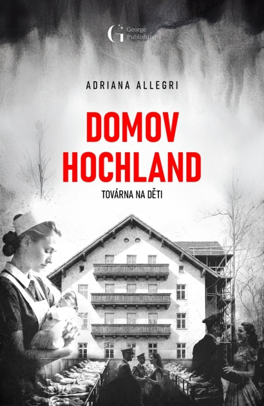 Domov Hochland (Továrna na děti) - Adriana Allegri - kniha z kategorie Společenská beletrie