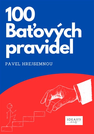 100 Baťových pravidel -  Pavel Hrejsemnou