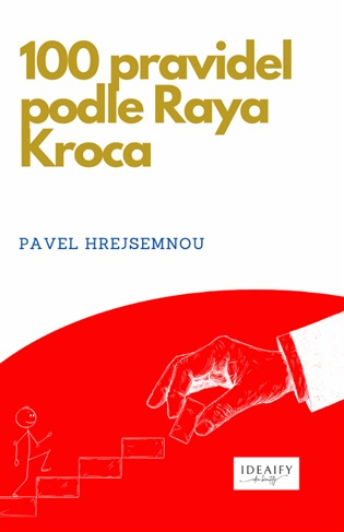 100 pravidel podle Raya Kroca -  Pavel Hrejsemnou