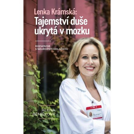 Lenka Krámská: Tajemství duše ukrytá v mozku - Alena Beníšková