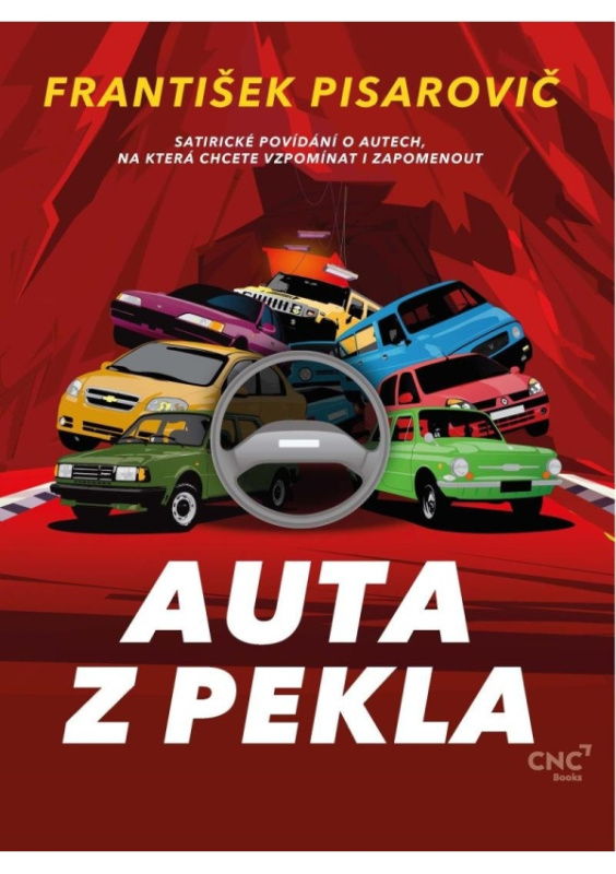 Auta z pekla - Satirické povídání o autech, na která chcete vzpomínat i zapomenout CZECH NEWS CENTER a.s.