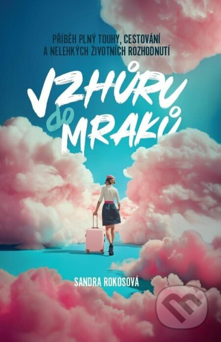 Vzhůru do mraků - Příběh plný touhy, cestování a nelehkých životních rozhodnutí
