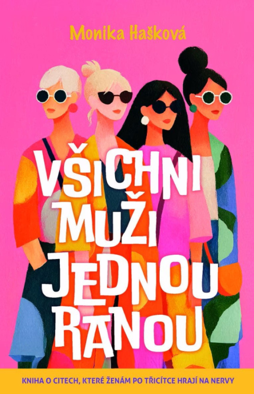 Všichni muži jednou ranou - Kniha o citech, které ženám po třicítce hrají na nervy CZECH NEWS CENTER a.s.