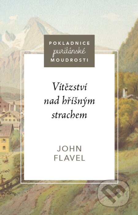 Vítězství nad hříšným strachem - John Flavel - kniha z kategorie Duchovní život
