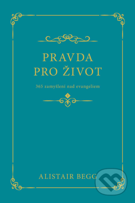 Pravda pro život (365 zamyšlení nad evangeliem) - Alistair Begg - kniha z kategorie Duchovní život