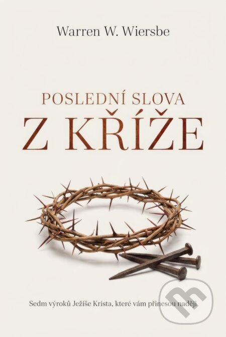 Poslední slova z kříže - Warren W. Wiersbe - kniha z kategorie Duchovní život