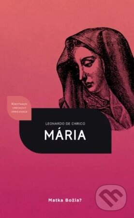 Mária - Matka Božia? - Leonardo de Chirico,Mária - Matka Božia? - Leonardo de Chirico - kniha z kategorie Náboženstvo a ezoterika