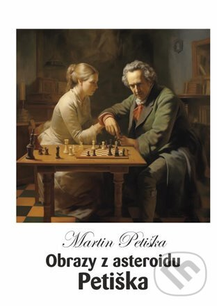 Obrazy z asteroidu Petiška - Martin Petiška
