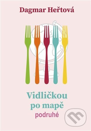 Vidličkou po mapě podruhé - Dagmar Heřtová
