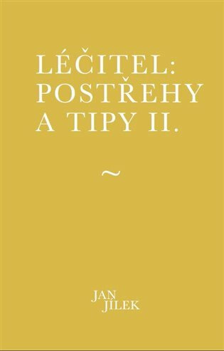 Léčitel: Postřehy a tipy II.