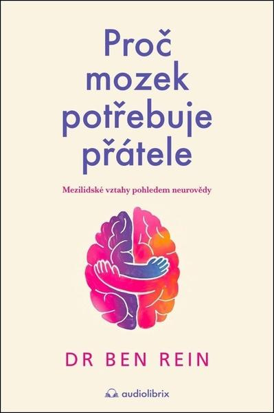 Proč mozek potřebuje přátele (Mezilidské vztahy pohledem neurovědy) - kniha z kategorie Psychológia