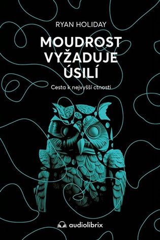 Moudrost vyžaduje úsilí (Cesta k nejvyšší ctnosti) - kniha z kategorie Seberozvoj