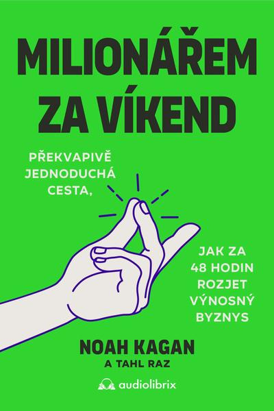 Milionářem za víkend (Překvapivě jednoduchá cesta, jak za 48 hodin rozjet výnosný byznys),Milionářem za víkend (Překvapivě jednoduchá cesta, jak za 48