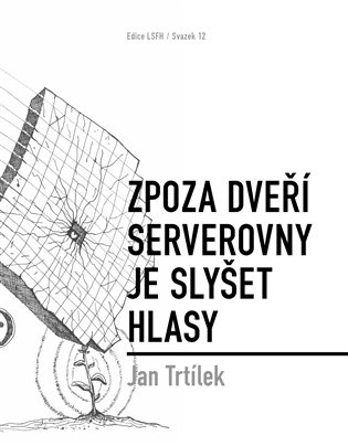 Zpoza dveří serverovny je slyšet hlasy - Jan Trtílek