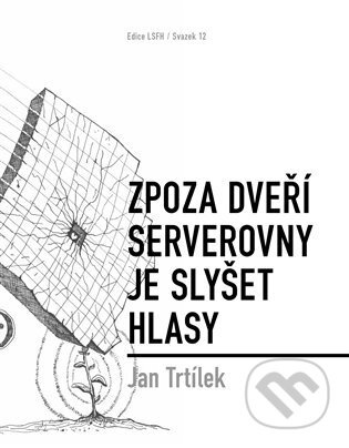 Zpoza dveří serverovny je slyšet hlasy - Jan Trtílek