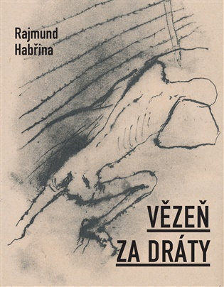 Vězeň za dráty - Rajmund Habřina - kniha z kategorie Poézia